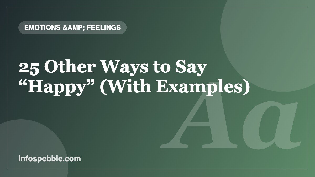 25 Other Ways to Say “Happy” (With Examples)